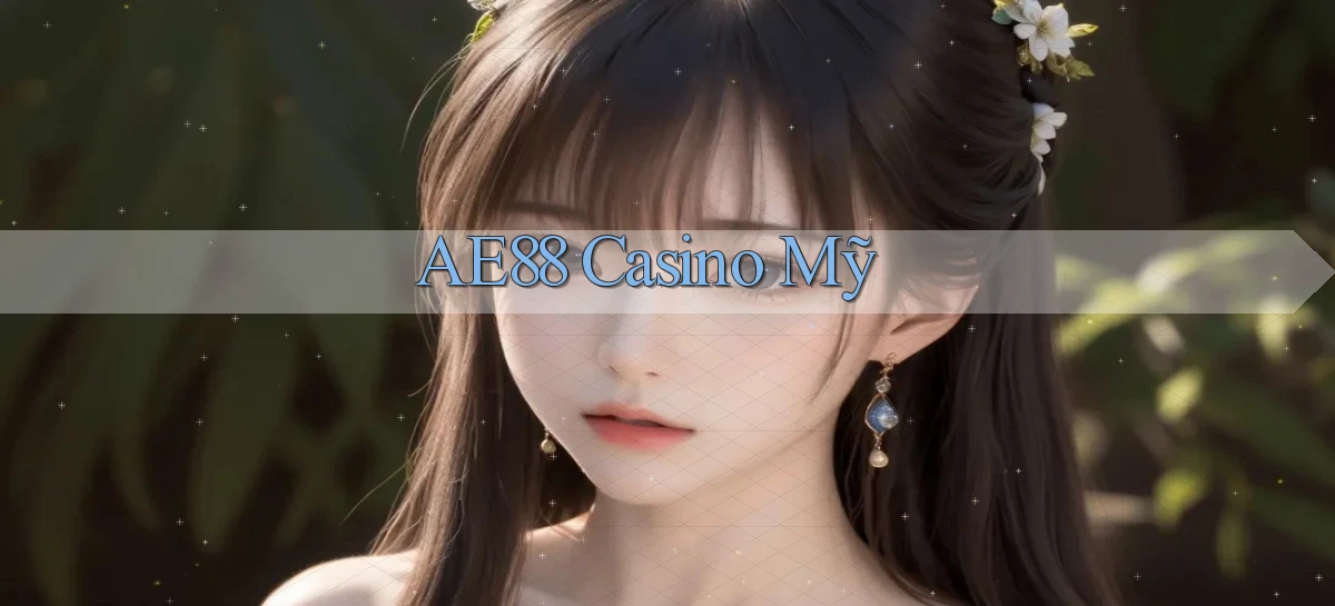 ae88  casino mỹ