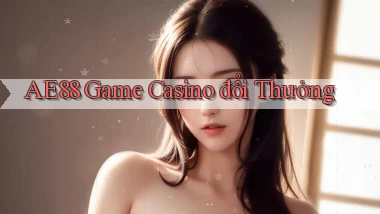 ae88  game casino đổi thưởng