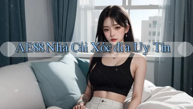 ae88  nhà cái xóc đĩa uy tín