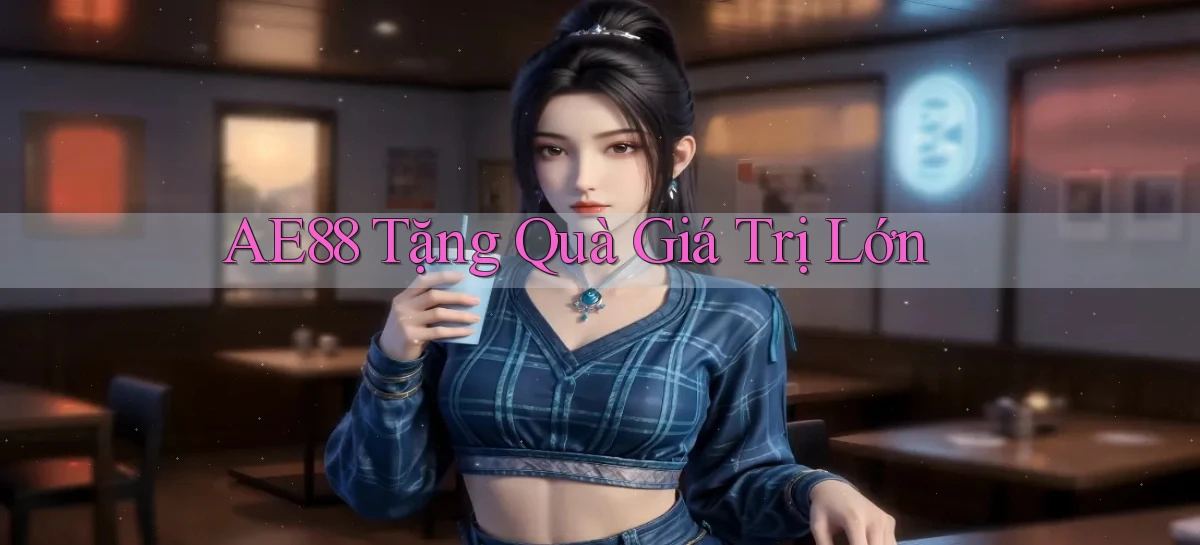 ae88  tặng quà giá trị lớn