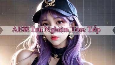 ae88  trải nghiệm trực tiếp