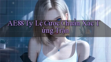 ae88  tỷ lệ cược chuẩn xác từng trận