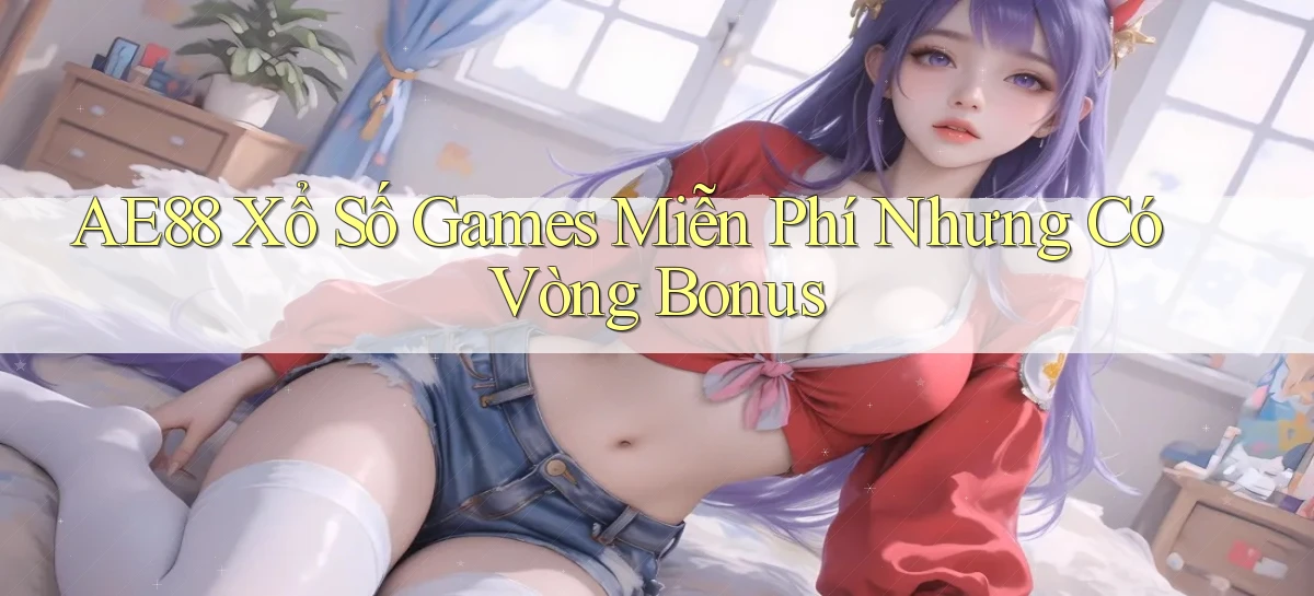 ae88  xổ số games miễn phí nhưng có vòng bonus