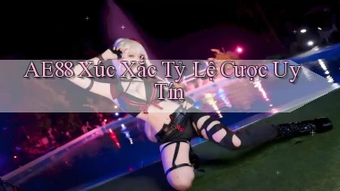 ae88  xúc xắc tỷ lệ cược uy tín