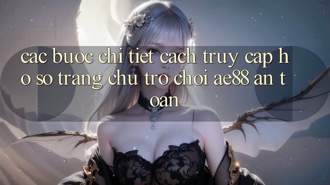 Các bước Chi Tiết Cách Truy cập hồ sơ Trang chủ Trò chơi AE88 An Toàn Các bước Chi Tiết Cách Truy cập hồ sơ Trang chủ Trò chơi AE88 An Toàn