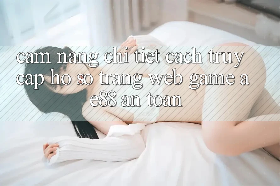 Cẩm nang Chi Tiết Cách Truy cập hồ sơ Trang web Game AE88 An Toàn