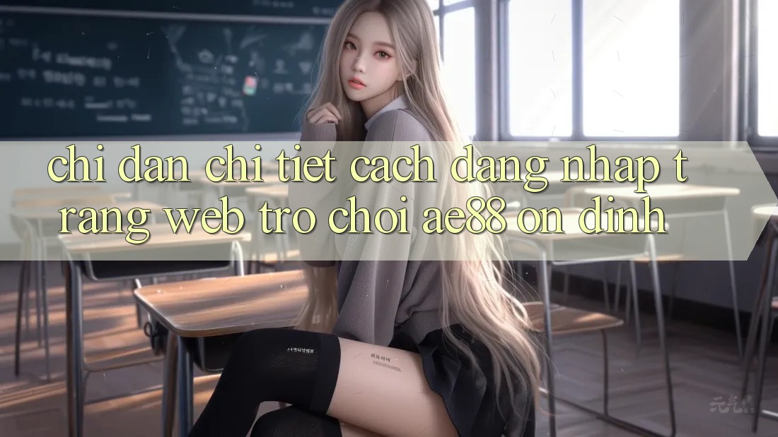 Chỉ dẫn Chi Tiết Cách Đăng nhập Trang web Trò chơi AE88 Ổn định