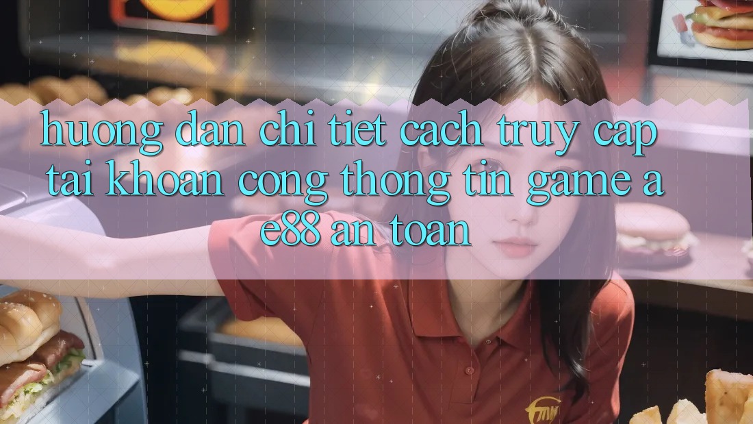 Hướng dẫn Chi Tiết Cách Truy cập tài khoản Cổng thông tin Game AE88 An Toàn Hướng dẫn Chi Tiết Cách Truy cập tài khoản Cổng thông tin Game AE88 An Toàn