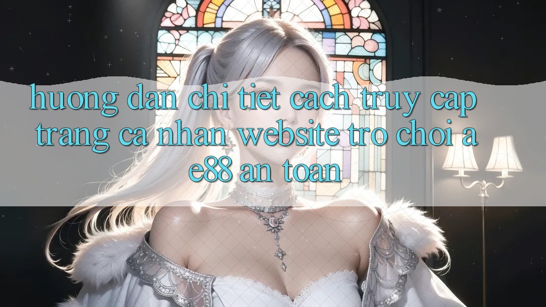 Hướng Dẫn Chi Tiết Cách Truy cập trang cá nhân Website Trò chơi AE88 An Toàn