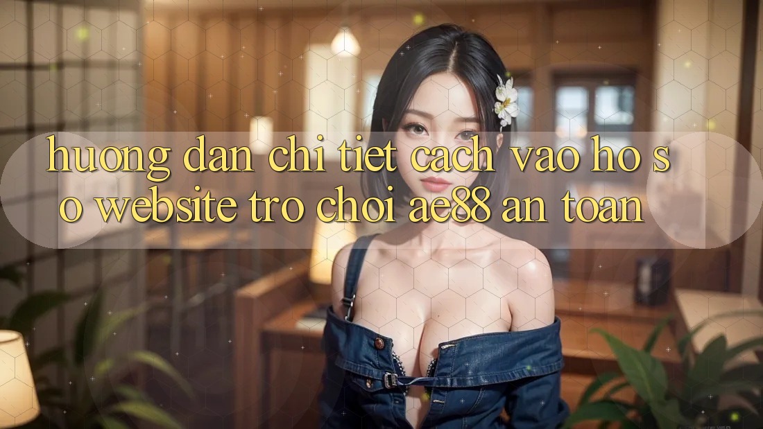 Hướng Dẫn Chi Tiết Cách Vào hồ sơ Website Trò chơi AE88 An Toàn