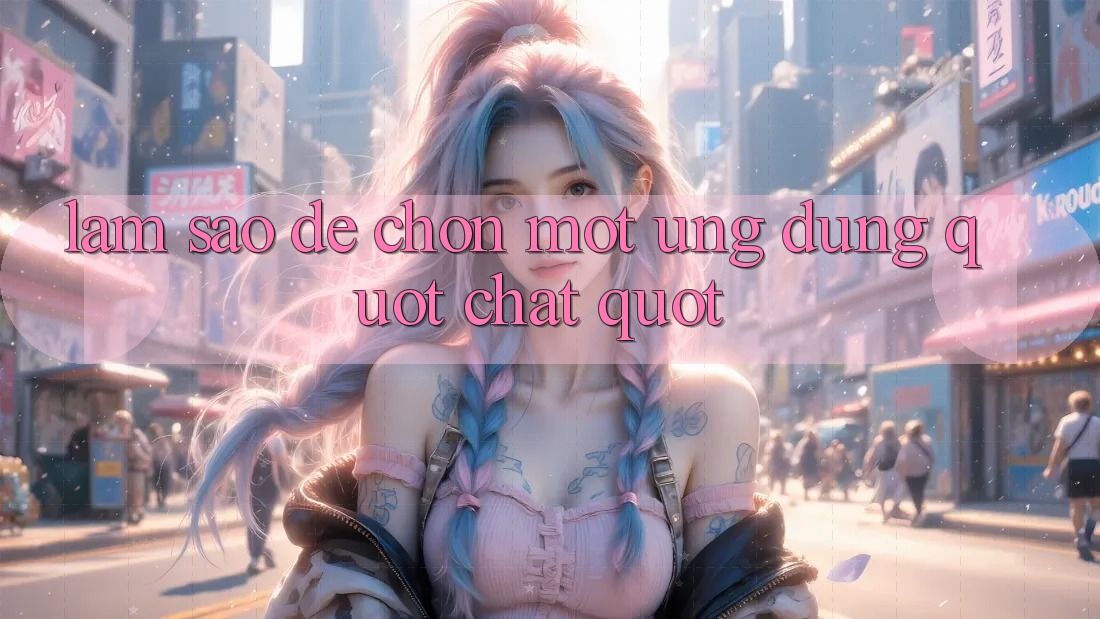 Làm Sao Để Chọn Một Ứng Dụng " Chất" ?