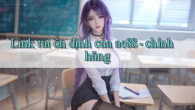 Link tải ổn định của ae88   chính hãng