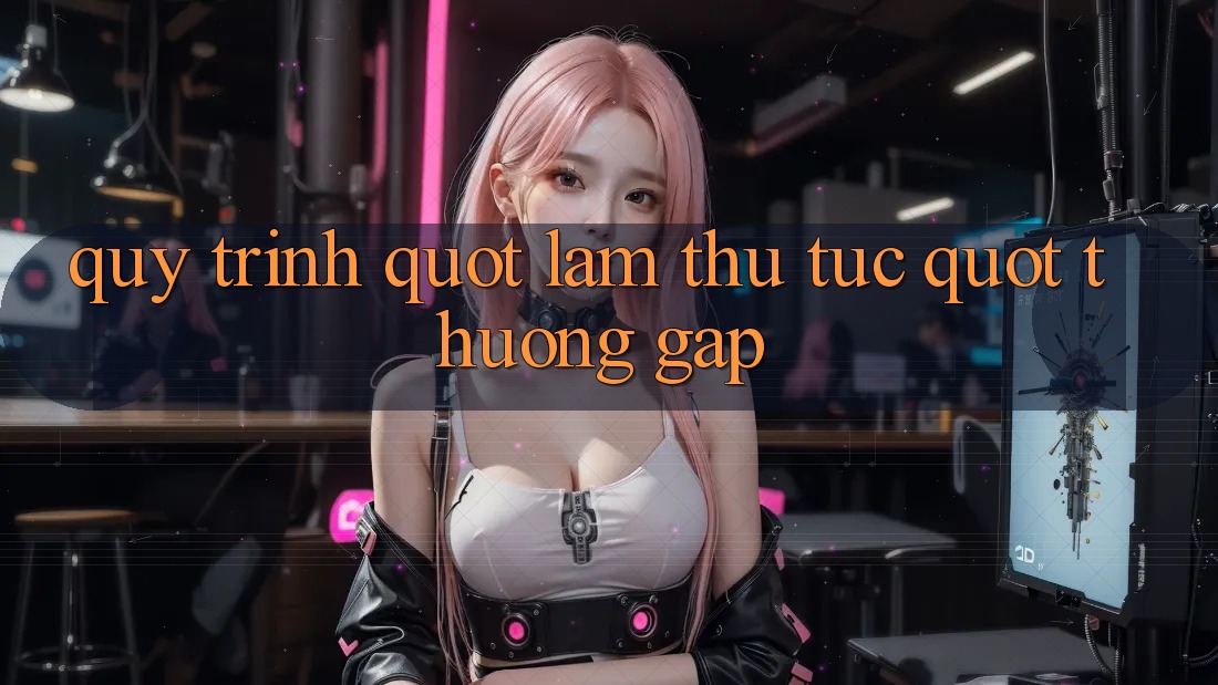 Quy Trình " Làm Thủ Tục" Thường Gặp Quy Trình " Làm Thủ Tục" Thường Gặp