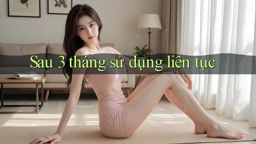 Sau 3 tháng sử dụng liên tục Sau 3 tháng sử dụng liên tục