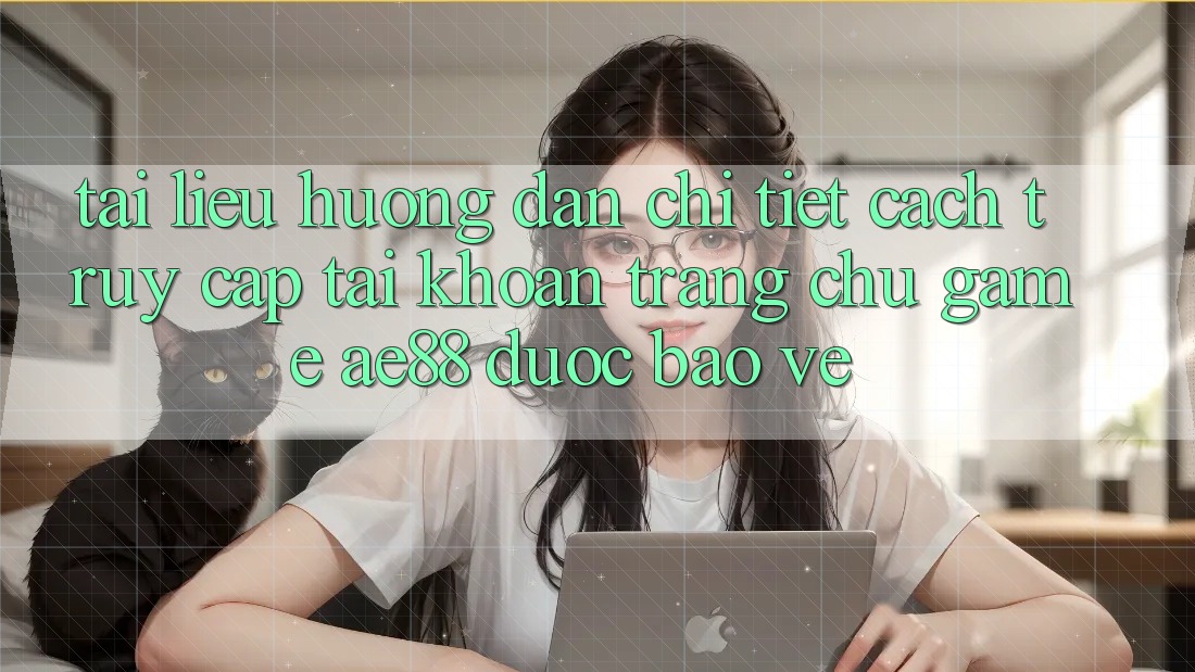 Tài liệu hướng dẫn Chi Tiết Cách Truy cập tài khoản Trang chủ Game AE88 Được bảo vệ