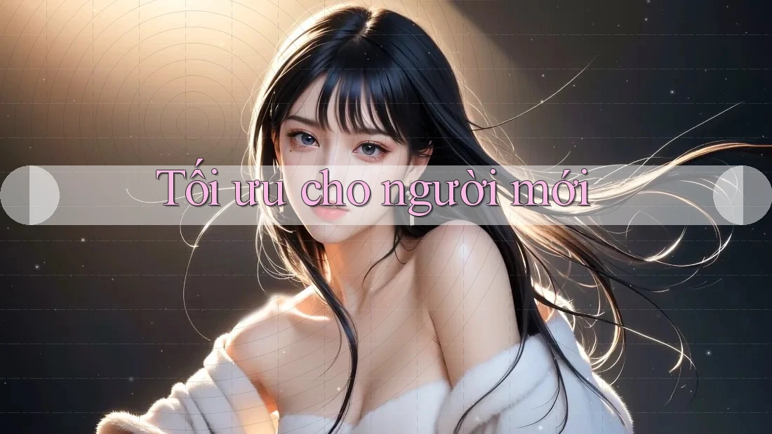 Tối ưu cho người mới Tối ưu cho người mới