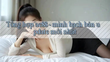 Tổng hợp ae88   minh bạch bản update mới nhất