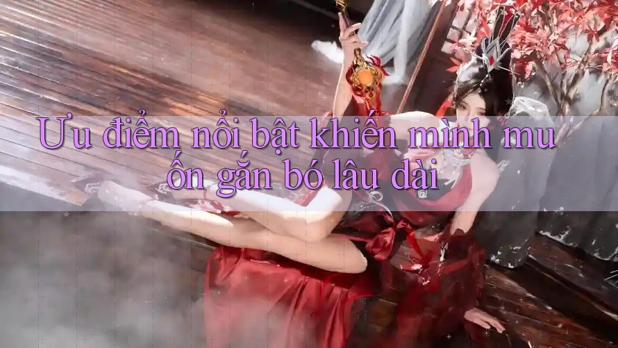 Ưu điểm nổi bật khiến mình muốn gắn bó lâu dài Ưu điểm nổi bật khiến mình muốn gắn bó lâu dài